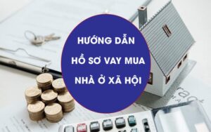 hướng dẫn thủ tục hồ sơ vay ngân hàng chính sách xã hội cái răng cần thơ cho vay nhà ở xã hội nam long 2