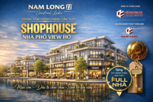 Shophouse Nam Long Cần Thơ – Giá shophouse Nam Long II Central Lake mới nhất 2026