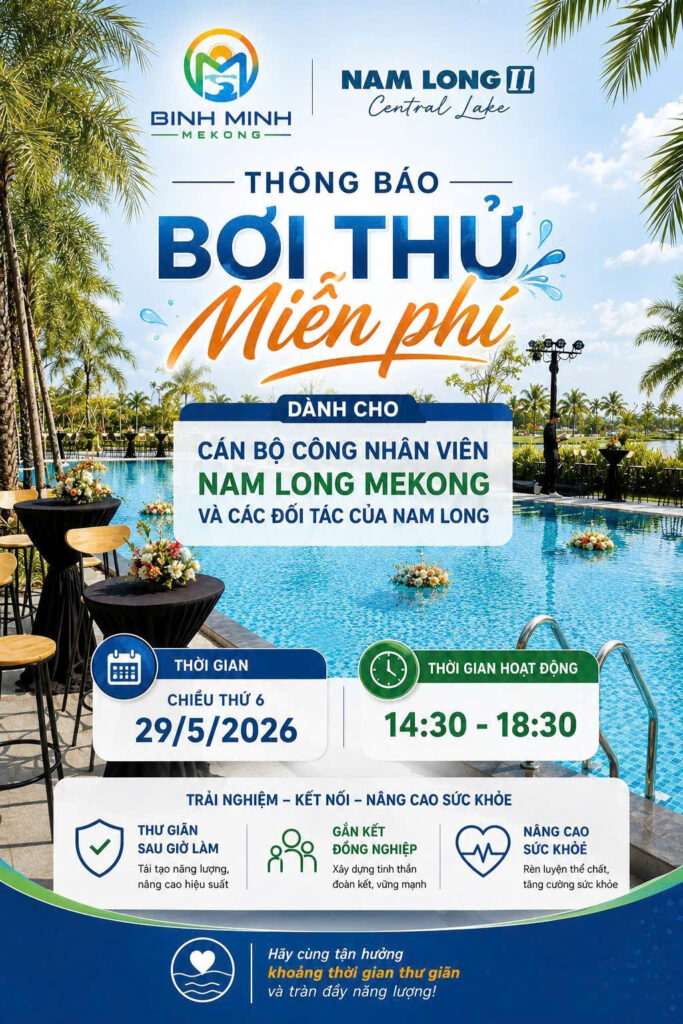 HỒ BƠI NAM LONG - THÔNG BÁO BƠI THỬ MIỄN PHÍ TẠI NAM LONG II CENTRAL LAKE – MÓN QUÀ GẮN KẾT DÀNH CHO ĐỘI NGŨ NAM LONG MEKONG