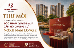 Thông báo bốc thăm quyền mua căn hộ NOXH Nam Long 2 ngày 20/06/2026